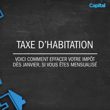 Taxe D’habitation : Voici Comment Effacer Votre Impôt Dès Janvier, Si Vous Êtes Mensualisé (1)