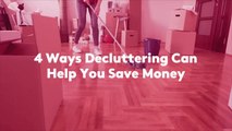 4 Ways Decluttering Can Help You Save Money