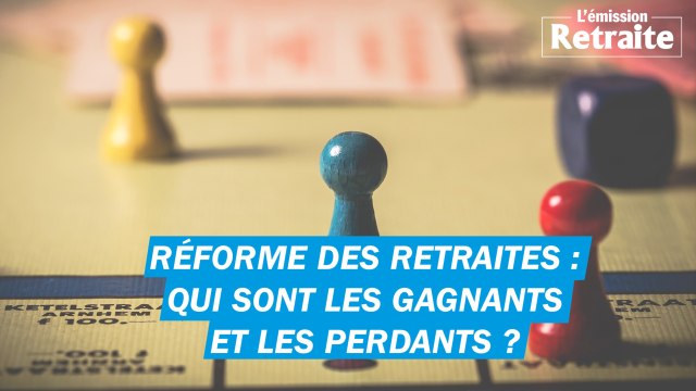 Réforme des retraites : quels seraient les gagnants et les perdants ?