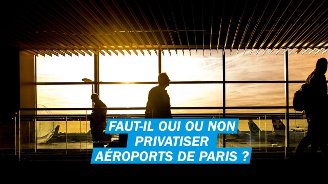 Faut-il oui ou non privatiser Aéroports de Paris (ADP) ?