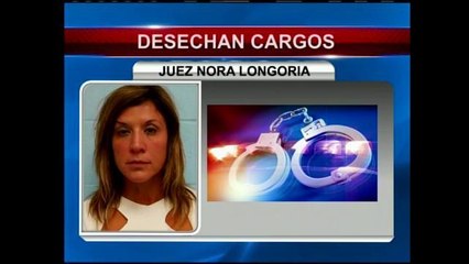 Desechan cargos contra la Juez Nora Longoria