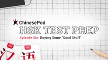 HSK Test Prep Series: Buying Some Good Stuff | Lesson 06 | ChinesePod