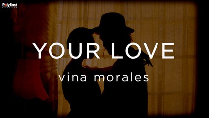 Vina Morales - Your Love (Official Lyric Video)