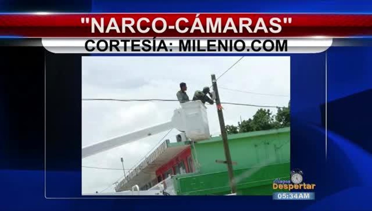 Desmantelan Narco Cámaras en Tamaulipas