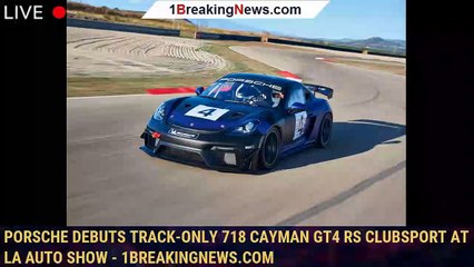 Video herunterladen: Porsche debuts track-only 718 Cayman GT4 RS Clubsport at LA Auto Show - 1BREAKINGNEWS.COM