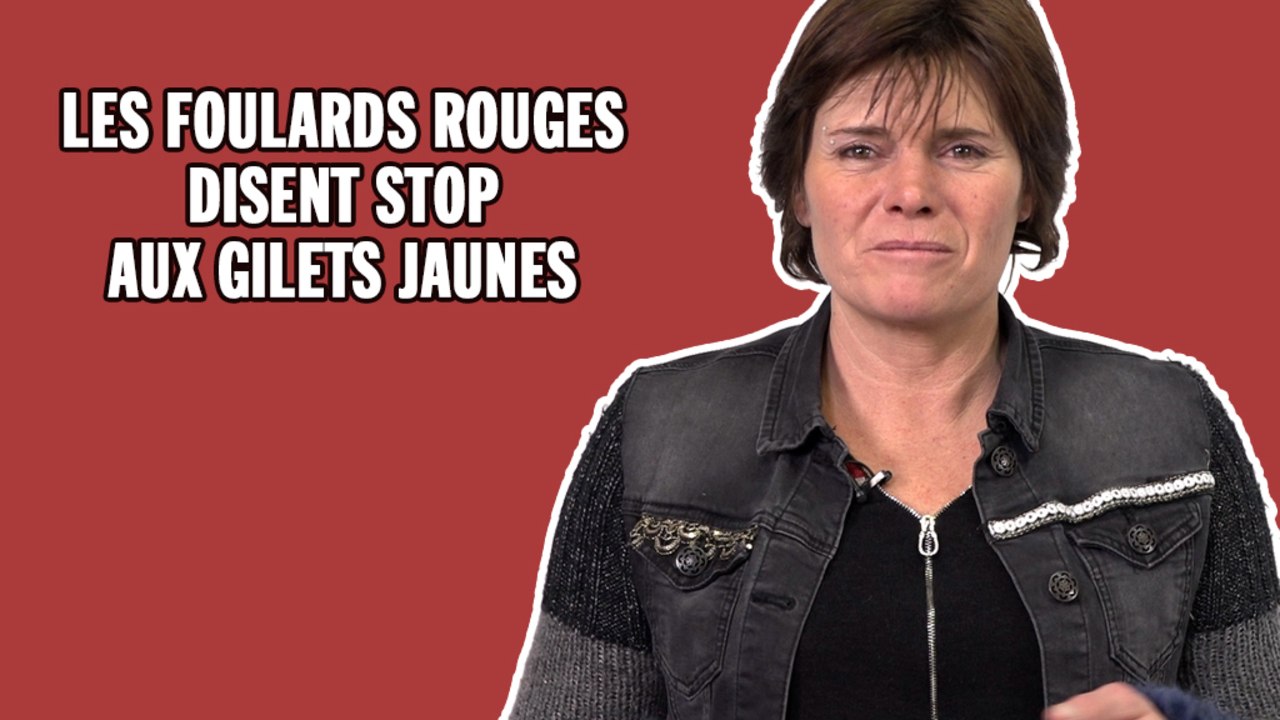 Les Foulards rouges veulent dire stop aux Gilets jaunes