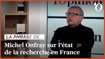 Michel Onfray: «L’état de la recherche en France est calamiteux»