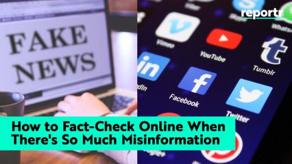 How to Fact-Check Online When There's So Much Misinformation