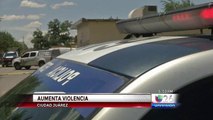 Aumenta violencia en Ciudad Juarez.