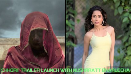 ‘CHHORII’ Trailer Launch With Nushrratt Bharuccha