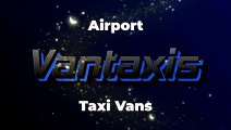 VAN TAXIS LONDON, AIRPORT TAXI VAN HIRE UK