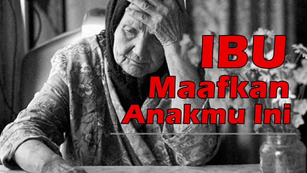 kata mutiara kehidupan IBU MAAFKAN ANAKMU INI
