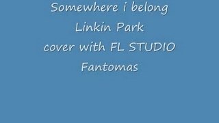 Somewhere i belong linkin park cover fl studio fantomas rock