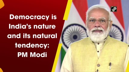 Democracy is India's nature and its natural tendency: PM Modi