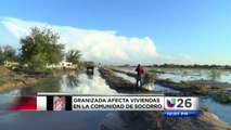 La comunidad de Socorro sufre los estragos del granizo y lluvias de las últimas horas