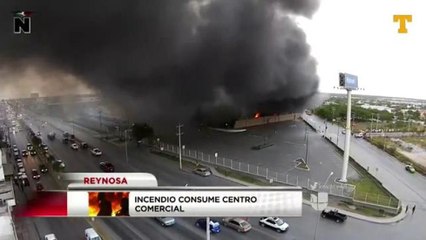 Incendio consume centro comercial en Reynosa