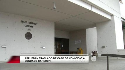 Aprueban traslado de caso de homicidio al condado Cameron