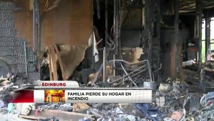 Familia pierde su hogar en incendio en Edinburg