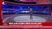 Döviz alım satımında yeni düzenleme! Artık zorunlu oldu