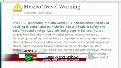 Autoridades de turismo en Mexicali inconformes tras alerta emitida por EE.UU