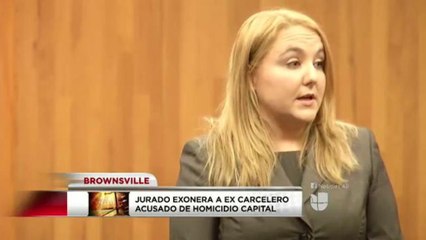 Jurado en Brownsville exonera a ex-carcelero acusado de homicidio capital