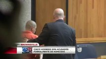 Cinco hombres acusados de homicidio en Brownsville