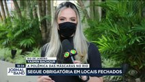 A polêmica da máscara no Rio. A liberação do uso em ambientes fechados, como academias de ginástica, gerou impasse entre prefeitura e Estado.