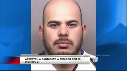 Arrestan a Candidato a Regidor por el Distrito Dos