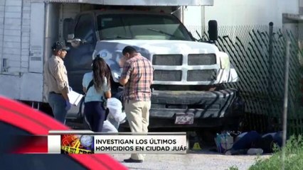 Investigan más homicidios cometidos en Juárez