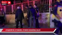 Ataşehir'de otomobil otobüs durağına daldı