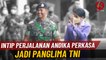 Intip Perjalanan Andika Perkasa Jadi Panglima TNI