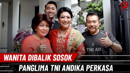Wanita Dibalik Sosok Panglima TNI Andika Perkasa