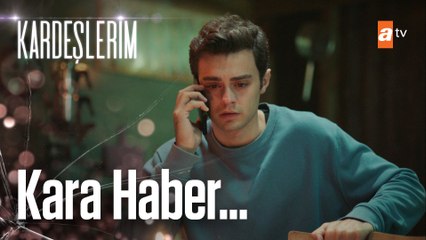 Kara haber tez duyuldu! - Kardeşlerim 29. Bölüm
