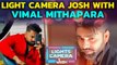 Light Camera Josh With Vimal Mithapara | Josh App's Rising Content Creator | Boldsky