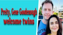 Preity, Gene Goodenough welcome twins via surrogacy