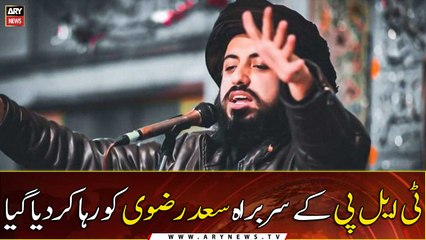TLP chief Saad Rizvi released...