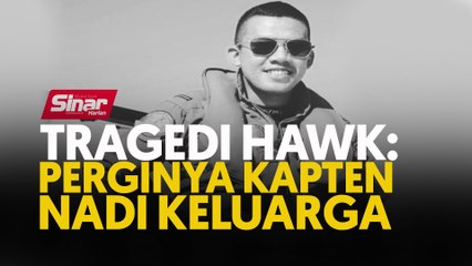 Tragedi Hawk: Perginya kapten nadi keluarga