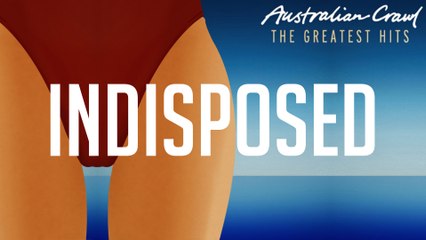 Australian Crawl - Indisposed