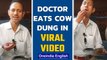 Doctor eats ‘Cow Dung’, says it purifies the body, Watch Viral Video | Oneindia News