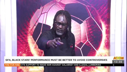 GFA, Black Stars’ Performance must be better to avoid controversies - Fire 4 Fire (18-11-21)