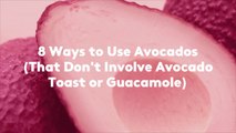 8 Ways to Use Avocados (That Don't Involve Avocado Toast or Guacamole)