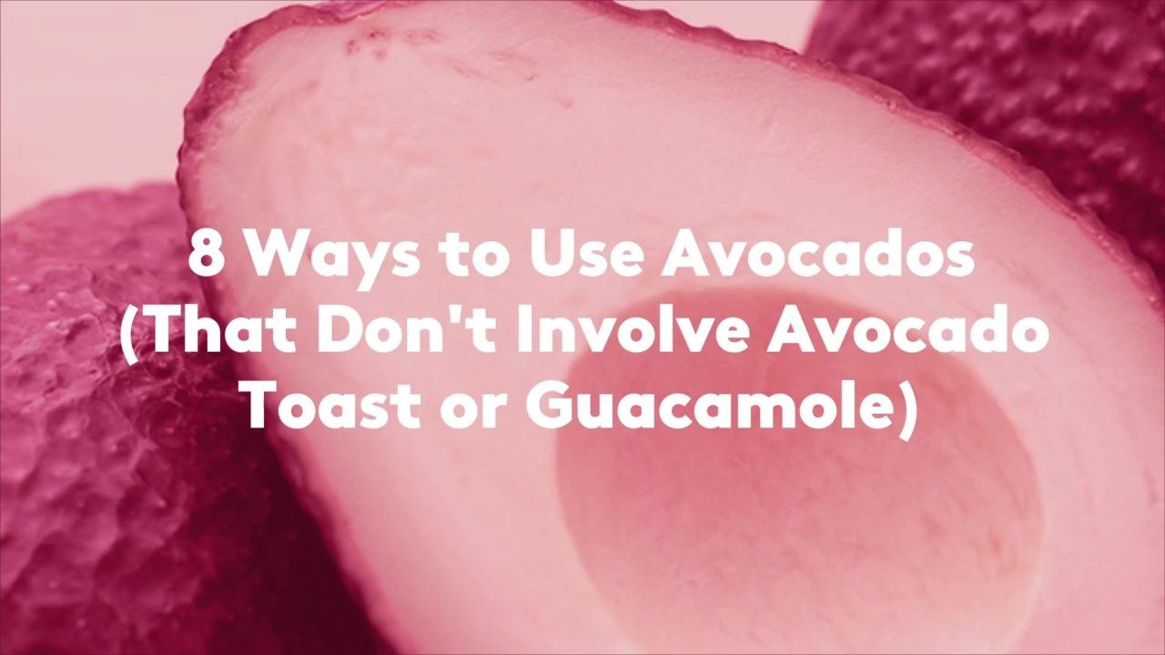 8 Ways to Use Avocados (That Don't Involve Avocado Toast or Guacamole)