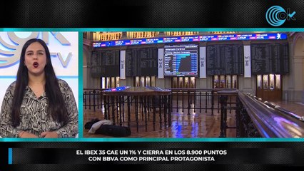 El Ibex 35 cae un 1% y cierra en los 8.900 puntos con BBVA como principal protagonista