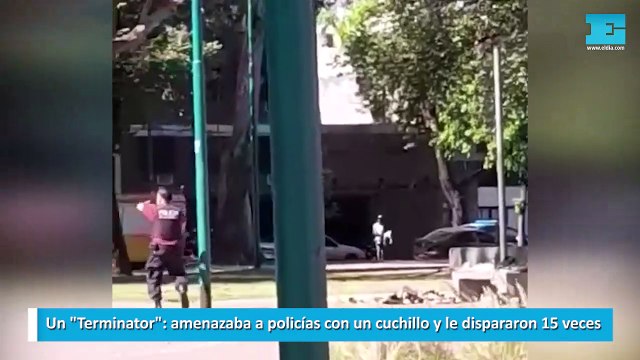 Un terminator amenazaba a policías con un cuchillo y le dispararon 15 veces