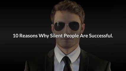 The power of silence - 10 reasons why silent people are SUCCESSFUL