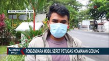 Terekam CCTV, Pengendara Mobil Tabrak dan Seret Petugas Keamanan Gedung