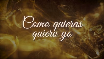 El Alacrán De La Sierra - Como Quieras Quiero Yo