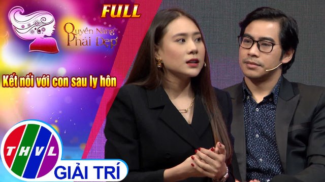 Quyền năng phái đẹp: Kết nối với con sau ly hôn | Khách mời: Diễn viên Hồ Bích Trâm, Thanh Bình