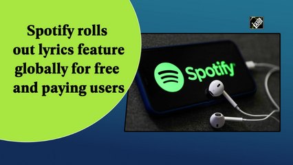 Spotify rolls out 'lyrics' feature globally for free and paying users
