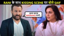 Saif Ali Khan Recalls Kiss With Rani Mukerji As The WORST In Indian Cinema, Actress Gives Epic Reply